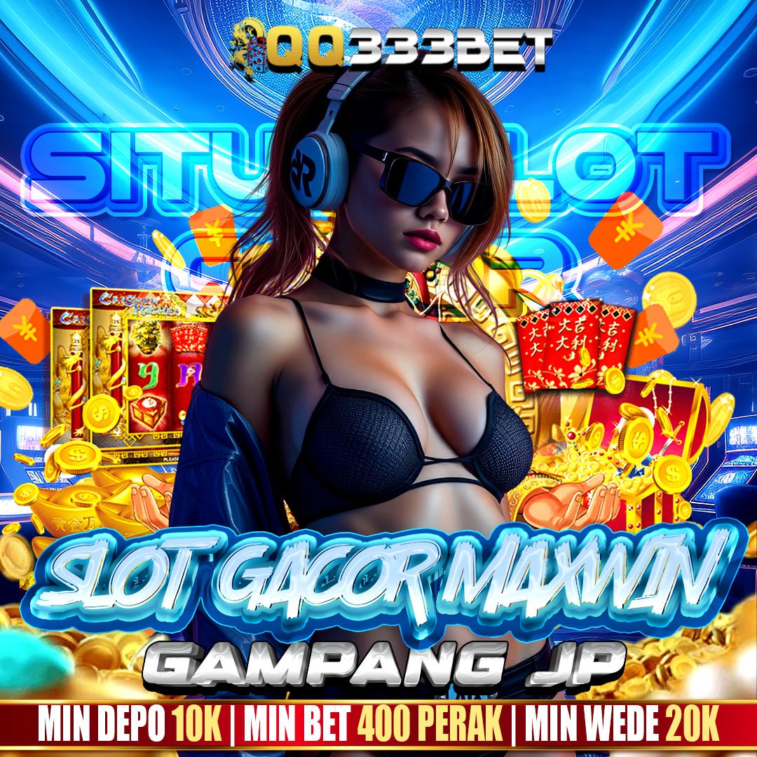 QQ333BET # SITUS SLOT GACOR HARI INI!
